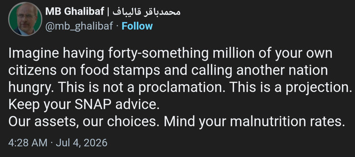 
Imagine having forty-something million of your own
citizens on food stamps and calling another nation
hungry. This is not a proclamation. This is a projection.
Keep your SNAP advice.
Our assets, our choices. Mind your malnutrition rates.
4:28 AM - Jul 4, 2026
