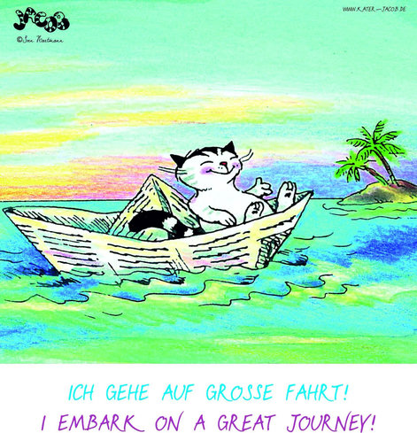 Kater Jakob auf einem Schiff aus Zeitungspapier auf hoher See. Im Hintergrund eine Insel mit Palmen. Dazu steht:
ICH GEHE AUF GROSSE FAHRT!