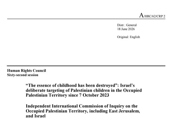 This image displays the header and title of a formal document. In the top right corner, it reads "A/HRC/62/CRP.2", with "Distr.: General", "18 June 2 2026", and "Original: English" listed below. Below a horizontal line on the left side is the text "Human Rights Council" followed by "Sixty-second session". The central bolded title reads, "“The essence of childhood has been destroyed”: Israel’s deliberate targeting of Palestinian children in the Occupied Palestinian Territory since 7 October 2023". At the bottom, it lists the "Independent International Commission of Inquiry on the Occupied Palestinian Territory, including East Jerusalem, and Israel".