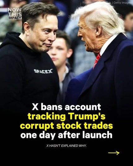 Meme of Musk staring down Trump with a smirk, text: X bans account tracking Trump's corrupt stock trades one day after launch.