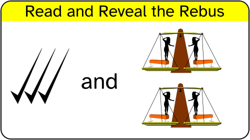 Read and reveal the rebus.
Describing the images is counter-productive. It tends to give away the answer.
I apologize profusely that a rebus is not accessible for the beautiful puzzle lovers who are sight-challenged.