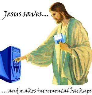 Jesus standing in front of a tower computer. He's pushing the eject button on a floppy drive with one hand, and is holding two floppy disks in the other. The caption reads, Jesus saves and makes incremental backups.