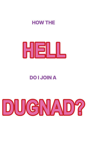 White blackground with pink and purple letters that say: how the hell do I join a dugnad? 