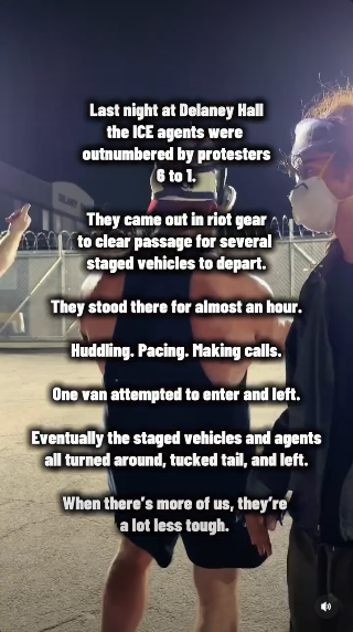 screengrab from a video outside Delaney Hall last night. In the video, protesters are just dancing around at night outside the concentration camp. Text reads "Last night at Delaney Hall the ICE agents were outnumbered by protesters 6 to 1. They came out in riot gear to clear passage for several staged vehicles to depart. They stood there for almost an hour. Huddling. Pacing. Making calls. One van attempted to enter and left. Eventually the staged vehicles and agents all turned around, tucked tail and left. When there's more of us, they're a lot less tough."