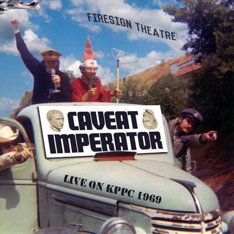 Cover art, Firesign Theatre "Caveat Imperator: Live on KPPC 1969"
