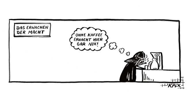 Comic von kplx
Das Erwachen der Macht.
Illustration von Darth Vader Meme vor Kaffeemaschine, der sich denkt "Ohne Kaffee erwacht hier gar nix"