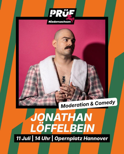 Prüf Sharepic:
Bild von Jonathan Löffelbein,
Moderation und Comedy
11. Juli | 14 Uhr | Opernplatz Hannover
